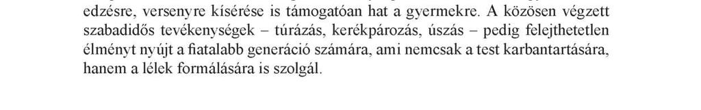 Megállapítható, hogy a nagyszülők ilyen irányú segítése egy olyan, mindkét fél számára szükségesnek tartott kommunikációs tér is - kölcsönhatás -, mely megerősíti a testmozgás iránti