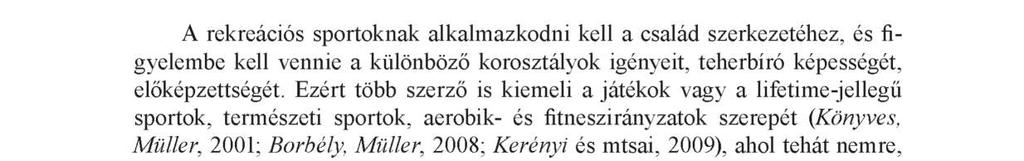 A különböző generációk rekreációs szokásainak vizsgálata 39 Javaslatok A rekreációs sportoknak alkalmazkodni kell a család szerkezetéhez, és figyelembe kell vennie a különböző korosztályok igényeit,