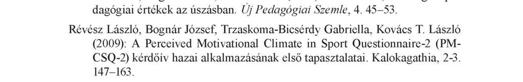 Laszlo Revesz, Melinda Biro, Istvan Csaki, Tamas Horvath, Akos Patocs, Éva Kállay, Robert Balazsi, Laszlo Toth (2014): The Hungarian Adaptation of the Perceived Motivational Climate In Sport