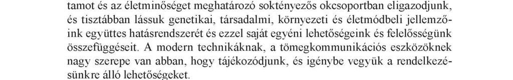 Ugyanakkor érdemes a sporttal kapcsolatos tevékenységek között a rekreatív szemléletű testmozgás jelentőségét is hangsúlyozni.