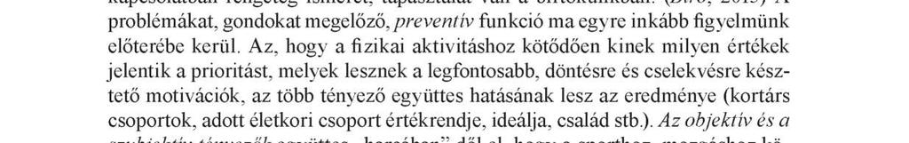 Mindemellett a sport véd a mentális stressz káros hatásaival szemben, és segít a lelki egészség megőrzésében, helyreállításában is.