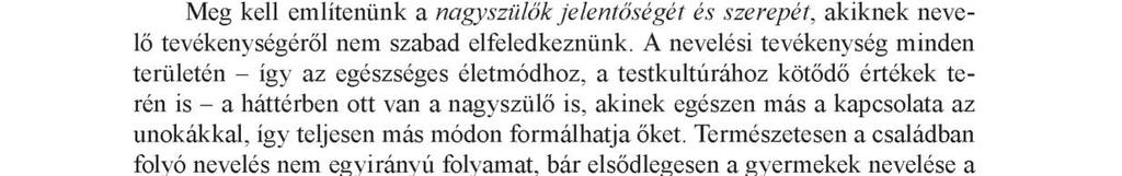 keresztül. Ilyen - sokszor családi mintákból építkező - egészségvédő tevékenység többek közt a rendszeres testedzés, sportolás.