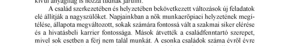 A nevelési tevékenység minden területén - így az egészséges életmódhoz, a testkultúrához kötődő értékek terén is - a háttérben ott van a nagyszülő is, akinek egészen más a kapcsolata az unokákkal,