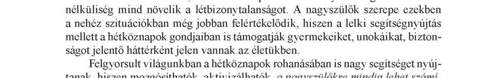 A különböző generációk rekreációs szokásainak vizsgálata 31 vagy éppen apa szorul segítségre, támogatásra.