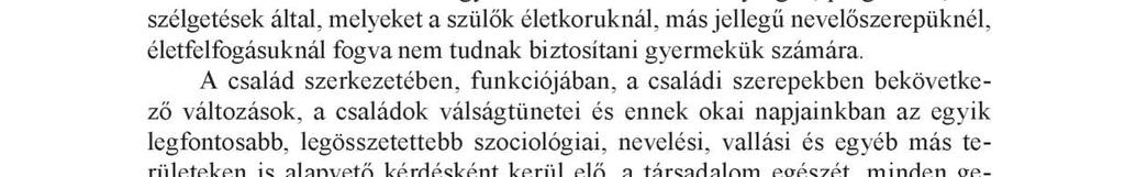 hazánkban, akik között rengeteg a családos, nagycsaládos.