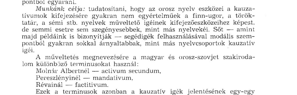 Munkánk célja: tudatosítani, hogy az orosz nyelv eszközei a kauzatívumok kifejezésére gyakran nem egyértelműek a finn-ugor, a töröktatár, a sémi stb.