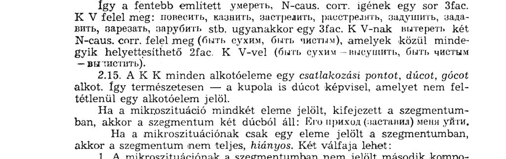 '3. 3fac: К V az előző két -típus N-caus. corr. К V-val egy szerkezetben szerepelhet: подозвать (ksi Sj) сказать, крикнуть (Sí), подойти (SJ). A 2fac.