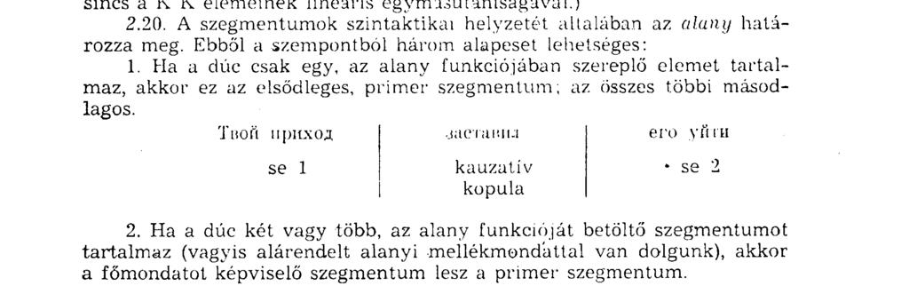 A mutató névmás formájába n képviselt hiányos szegmentumot egész mellékmondattal is bővíthetjük: То, что он не нерпу лен (заставило), всех заволноваться; Нее расстроились (из-за) тоги, что прогулка