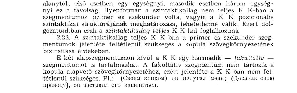 ^ ^ t I Он передал приказ команаипа * t п _ - f f f t X " " " А К К mindkét példájában (приказ командира об отступлении войск) szintaktikailag nem teljes szegmentummal állunk szemben ( командира,