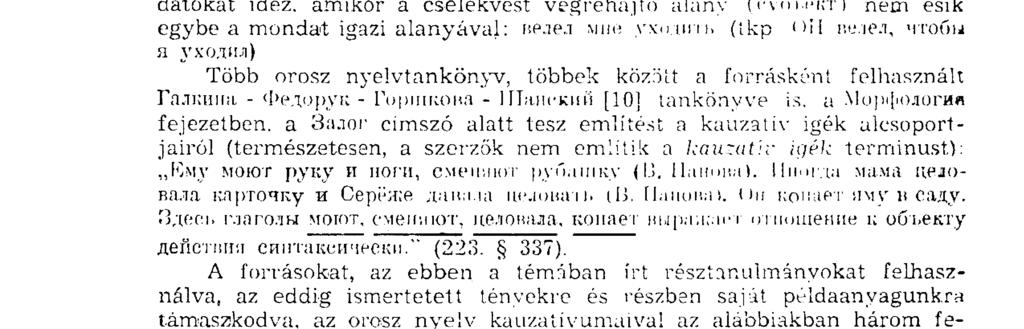 fejezetben:) A mai orosz nyelvben nincsenek műveltető igék. Ezért látszik kívánatosnak egy olyan dolgozat megírása,.