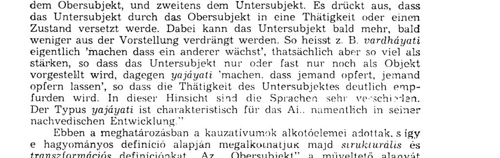 igék esetében is hasonló a helyzet: mindegyik ige tövében a tisztálkodás", fürdés", öltözés" folyamatát mint az igék közös lexikai jelentését figyelhetjük meg függetlenül attól, hogy ki végzi vagy