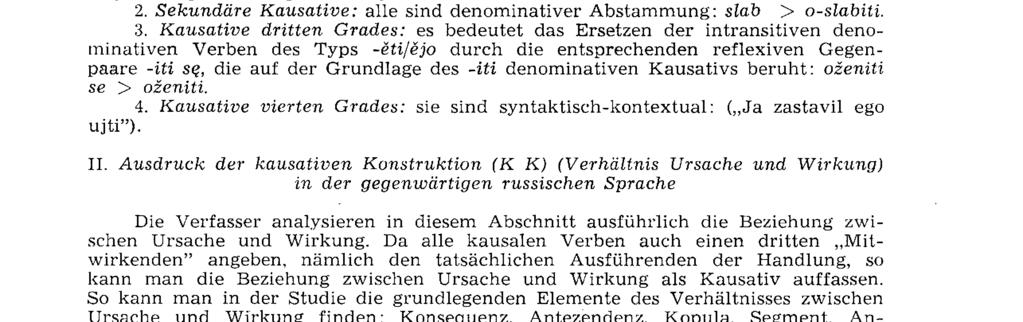 anderer Sprachgruppen. In der russischen Sprache der Gegenwart gibt es eigentlich keine aktiven kauzativen Verben.