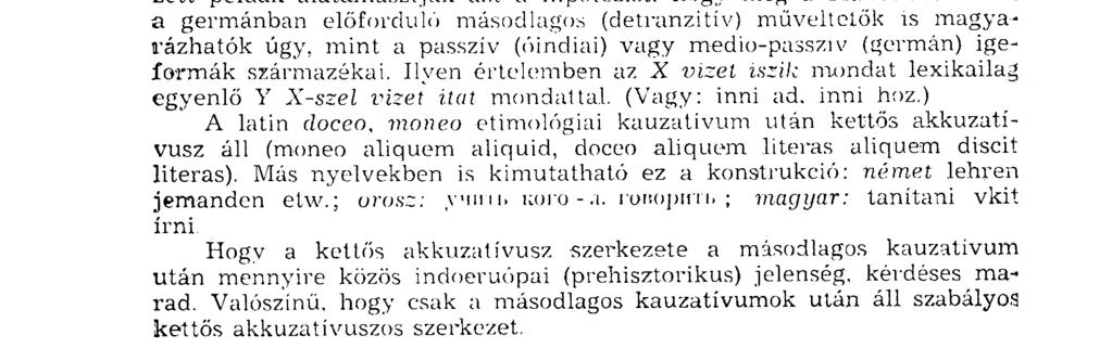 A szóban forgó müveitetők produktivitása az indoeurópai nyelvek e két ágábah kölcsönös viszonyban van a *uordhéíe- östipus elsődleges iteratív jelentésének a hiányával, míg más indoeuropai nyelvekben