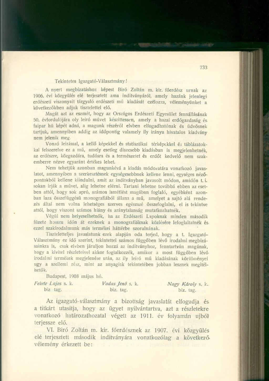 Tekintetes Igazgató-Választmány! A nyert megbízatáshoz képest Biró Zoltán ni. kir. őerdész urnák az 1906.