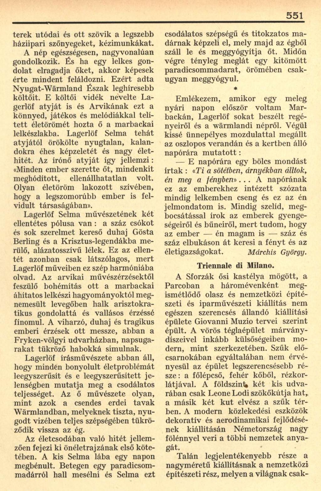 551 terek utódai és ott szövik a legszebb háziipari szőnyegeket, kézimunkákat. A nép egészségesen, nagyvonalúan gondolkozik.