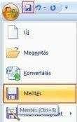 A Mentés, a Visszavonás, az Ismétlés vagy a Mégis gombokat tartalmazza. A mellette lévő lefelé mutató nyílra kattintva további gombokkal bővíthetjük.