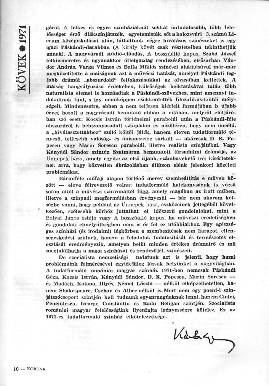 gáról. A lelkes és egyes színháziaknál sokkal öntudatosabb, több felelősséget érző diákszínjátszók, egyetemisták, sőt a kolozsvári 3.