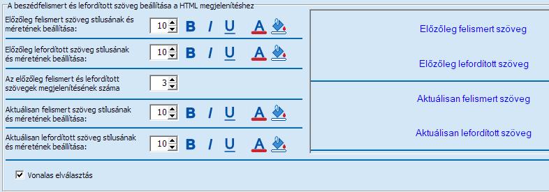 Beállíthatóak az előzőleg felismert és lefordított, valamint az aktuálisan felismert és lefordított szövegek stílusai és méretei: gomb - félkövér (bold) stílus gomb - dőlt (italic) stílus gomb -