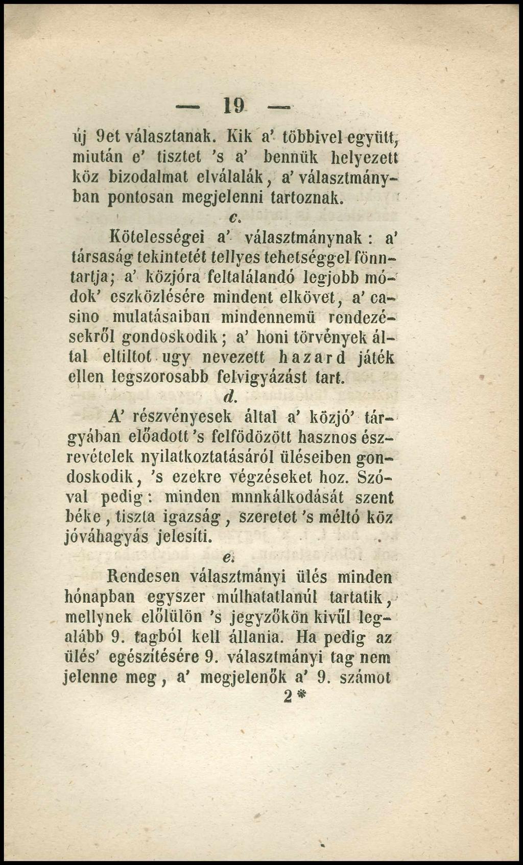 19 xij 9et választanak. Kik a többivel együtt, miután e tisztet s a bennük helyezett köz bizodalmát elválalák, a választmányban pontosan megjelenni tartoznak. c.