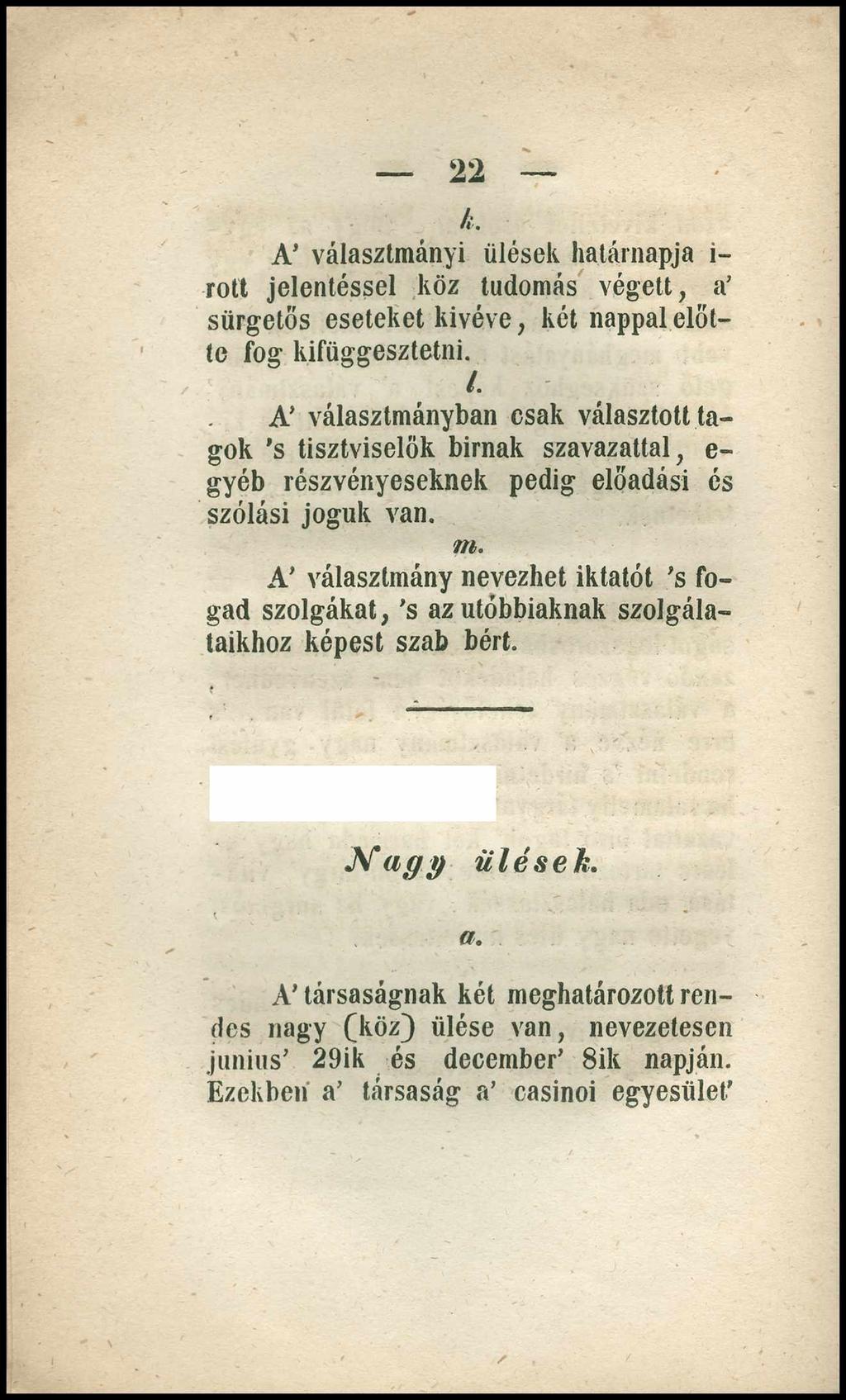 k. A választmányi ülések határnapja i- rott jelentéssel köz tudomás végett, a sürgetős eseteket kivéve, két nappal előtte fog kifüggesztetni. /.