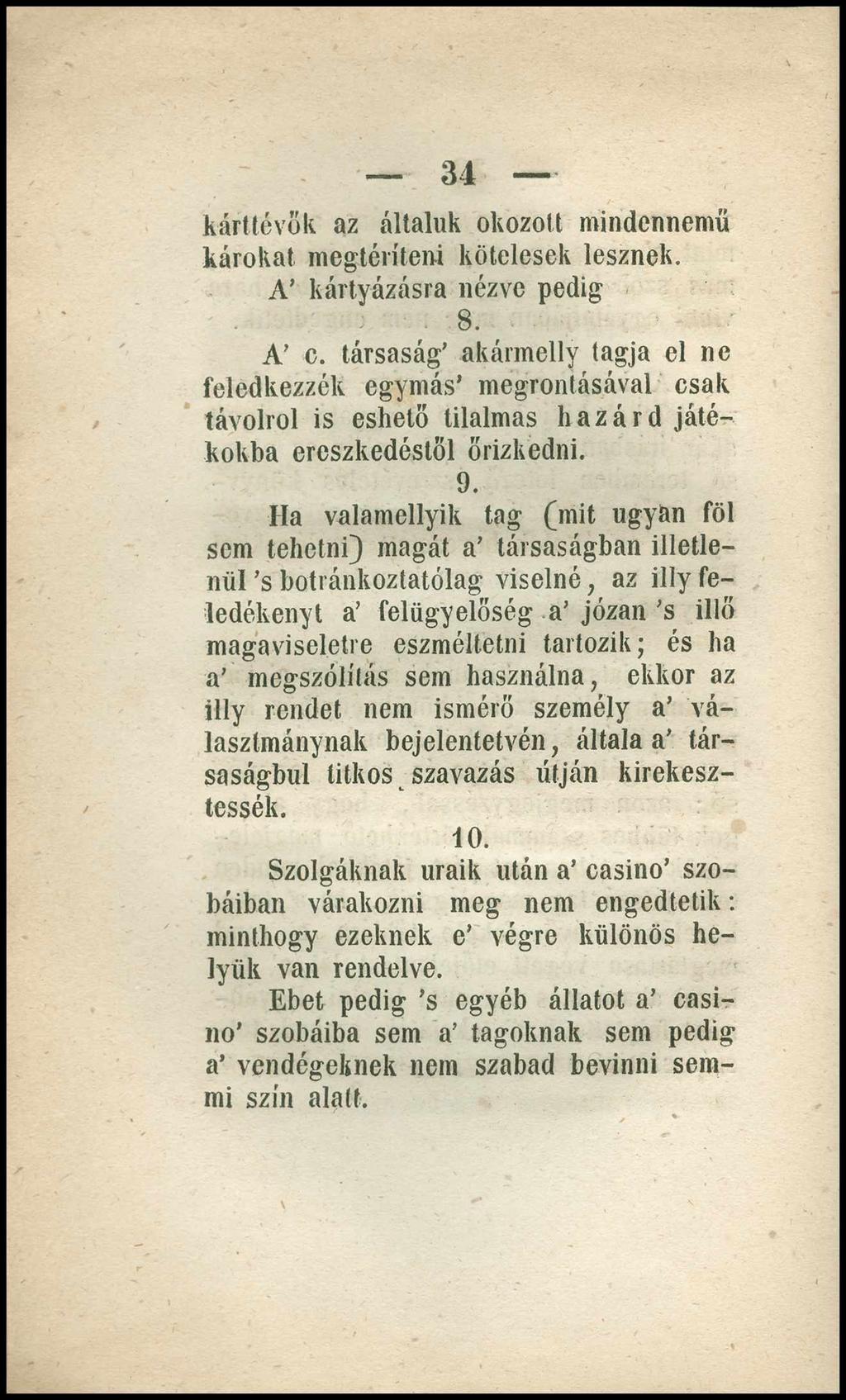 3 4 kárttévök az általuk okozott mindennemű károkat megtéríteni kötelesek lesznek. A kártyázásra nézve pedig 8. A c.