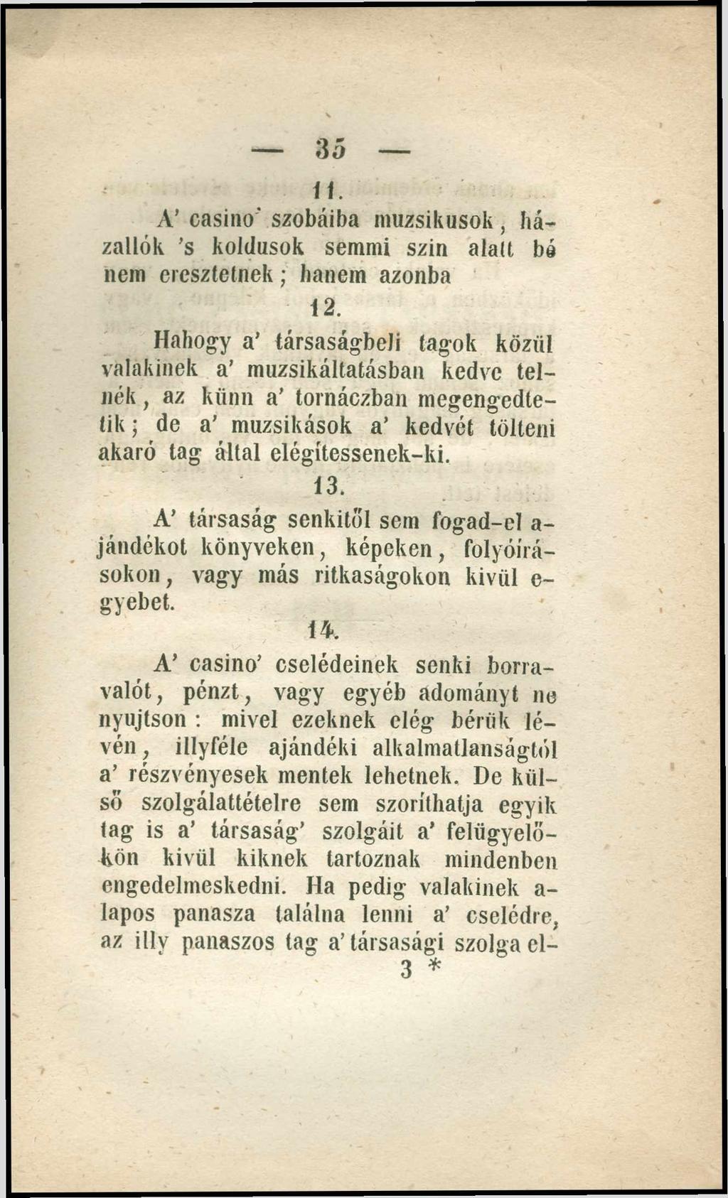 11. A casino' szobáiba muzsikusok, házallók s koldusok semmi szin alalt bú nem cresztelnek ; hanem azonba 12.