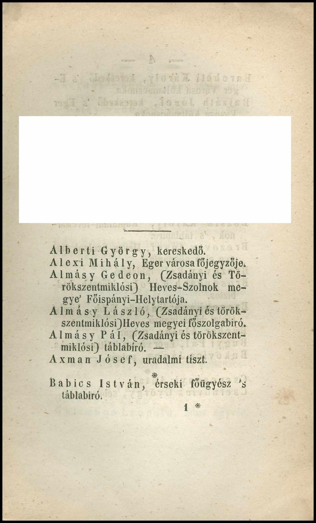 Alberti György, kereskedő* Alexi Mihály, Eger városa főjegyzője* Almásy Gedeon, (Zsadányi