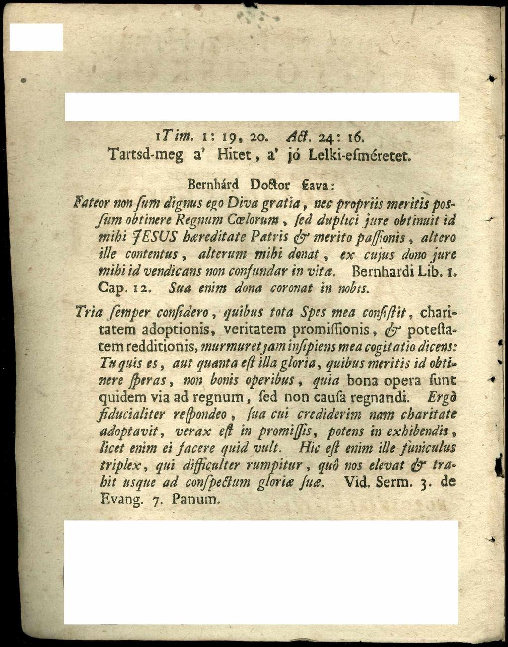 i T im. i: 19» 20. A é l. 24: 16. Tartsd-meg a Hitet, a jó Lelki-efméretet.