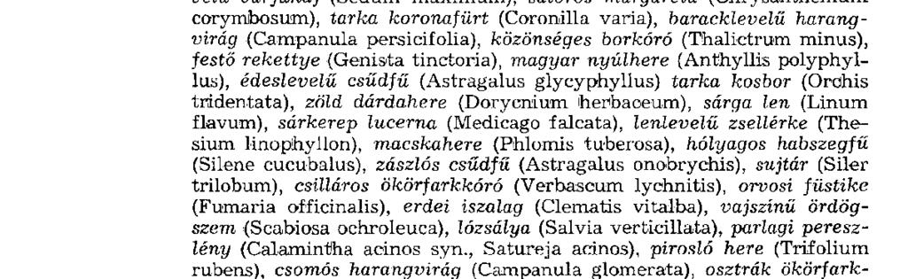 borsos varjúháj (Sedu m acre), csattogó szamóca (Fragari a viridis), veszszős kutyatej (Euphorbia virgata), méreggyilok vagy vadpaprika (Cy - nanchum vincetoxicum), fürtös zörgőfű (Crepi s