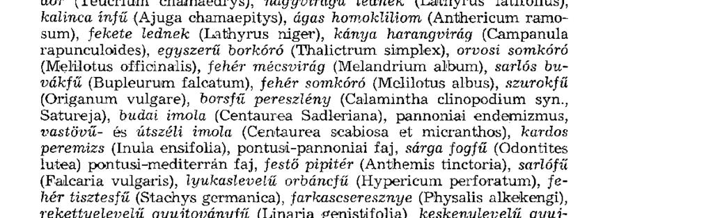 elata), közönséges gyujtoványfű (Linaria vulgaris), sárga hagyma (Alliu m flavum), harang csillag (Asyneum a canescens), parlagi madármályva (Lava - tera thuringiaca), mogyorós lednek (Lathyru s