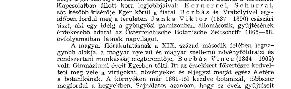 származik. Az első irodalmi adatokat R e u s s G u s z t á v nagyrőcei orvos szlovák ny elv ű flórájában találjuk meg a XIX. század első felében.