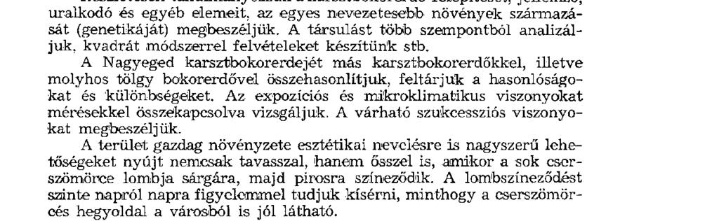 talaj viszonyait, a talaj és növényzet összefüggéseit. Vizsgáljuk a környezeti (ökológiai ) viszonyokat is.