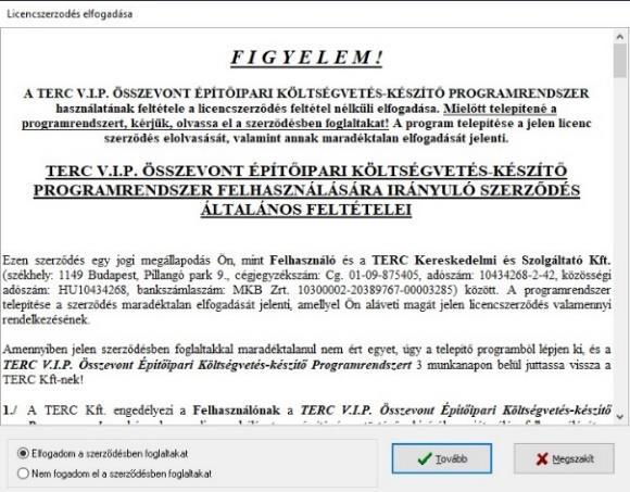 A TERC V.I.P. PROGRAM TELEPÍTÉSE Válassza az ablakban a TERC VIP telepítés gombot! A telepítés során először a program licencszerződését kell elfogadni.