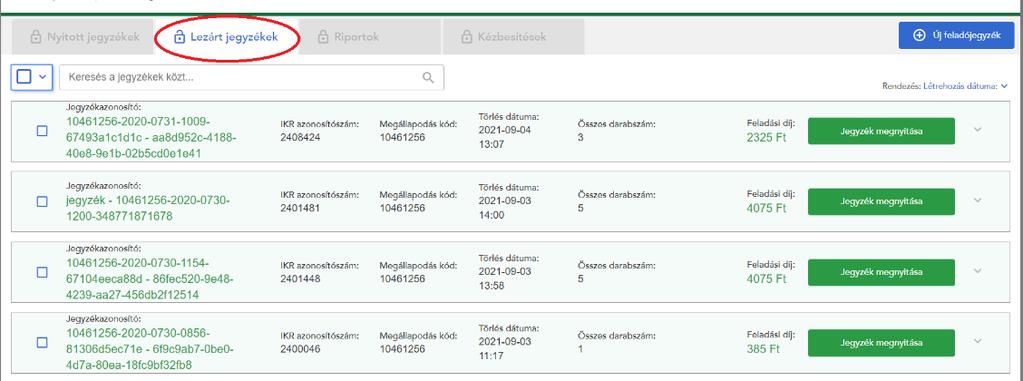 A lezárt, posta felé beküldött feladójegyzékeket 400 nap után automatikusan törli az alkalmazás. Funkciógombok: Jegyzék megnyitása: Itt tekintheti meg a jegyzék tételeit.