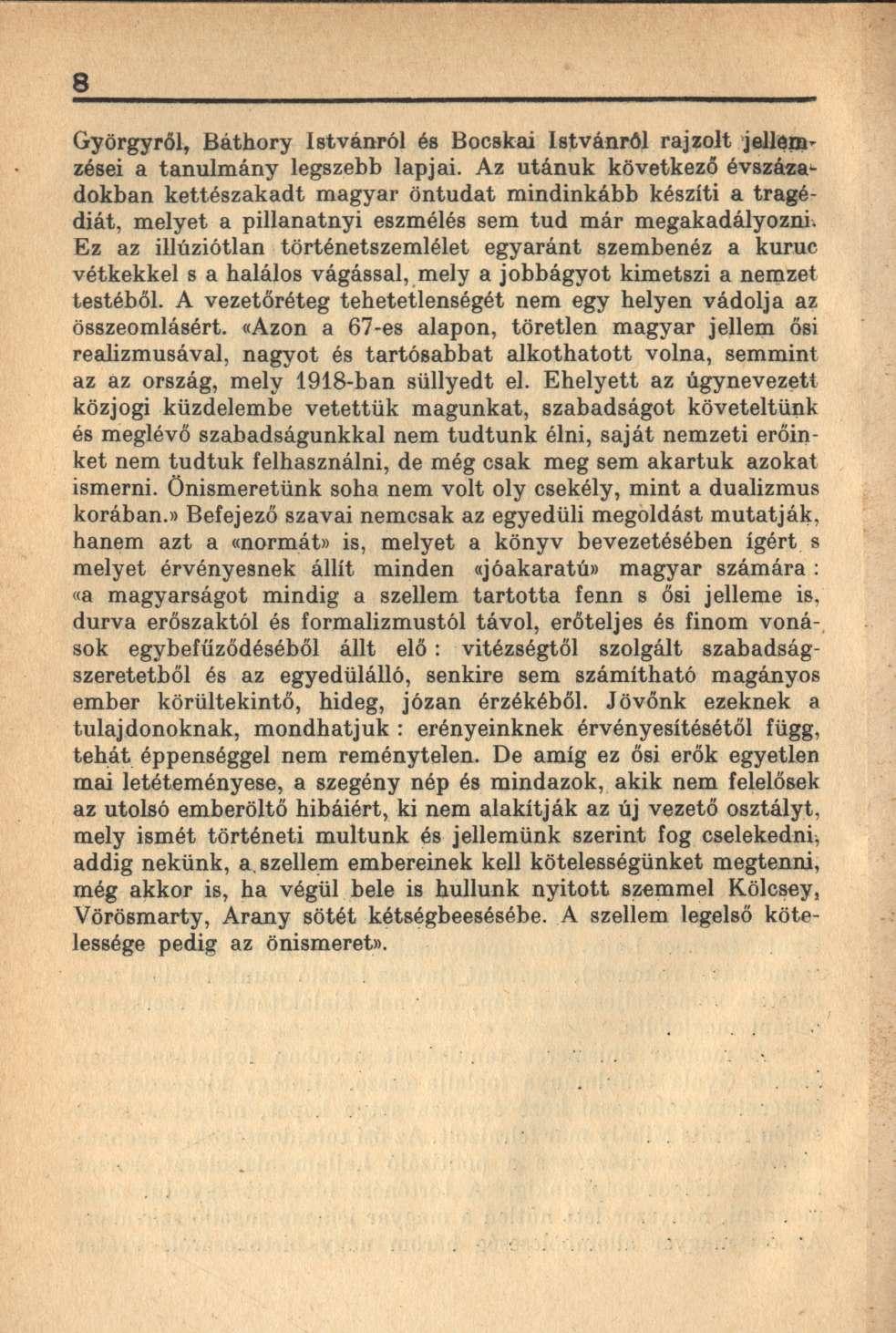 8 Györgyről, Báthory Istvánról és Bocskai Istvánról rajzolt jellemzései a tanulmány legszebb lapjai.