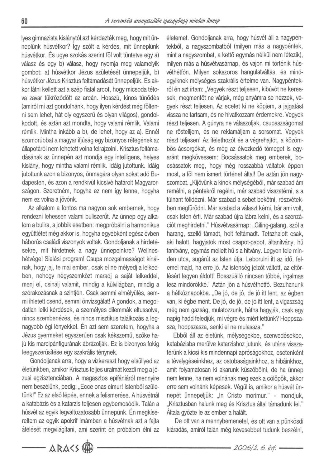 60 f} tereт tés Ar 'zá/áh igazgyő hgy 'јї iadeh ühhep lyes gimnazista kislánytól azt kérdezték meg, hogy mit ünneplünk húsvétkor? Így szólt a kérdés, mit ünneplünk húsvétkor.
