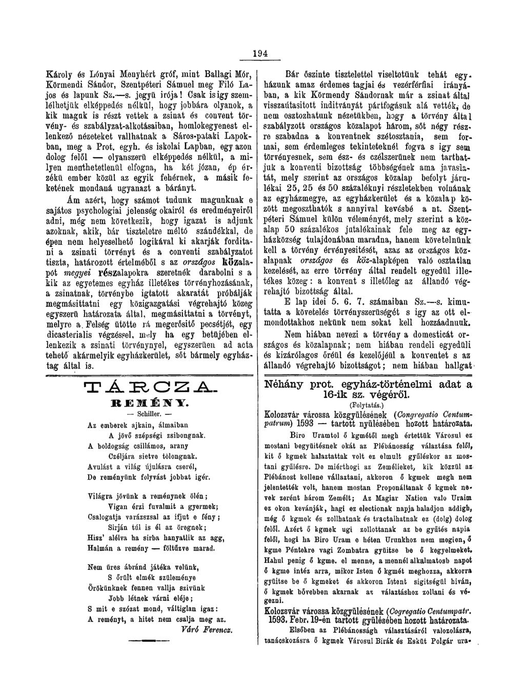 194 Károly és Lónyai Menyhért gróf, mint Ballagi Mór, Körmendi Sándor, Szentpéteri Sámuel meg Filó Lajos és lapunk Sz. s. jegyű írója!