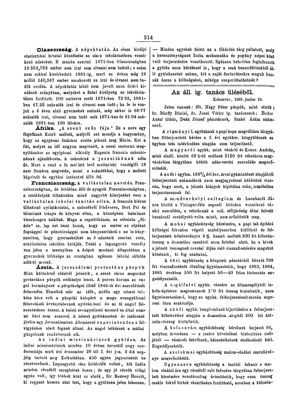2 14 O l a s z o r s z á g. A népoktatás. Az olasz királyi statisztikai hivatal közzétette az olasz iskoláztatásra vonatkozó adatokat. E munka szerint 1871-ben Olaszországban 19.