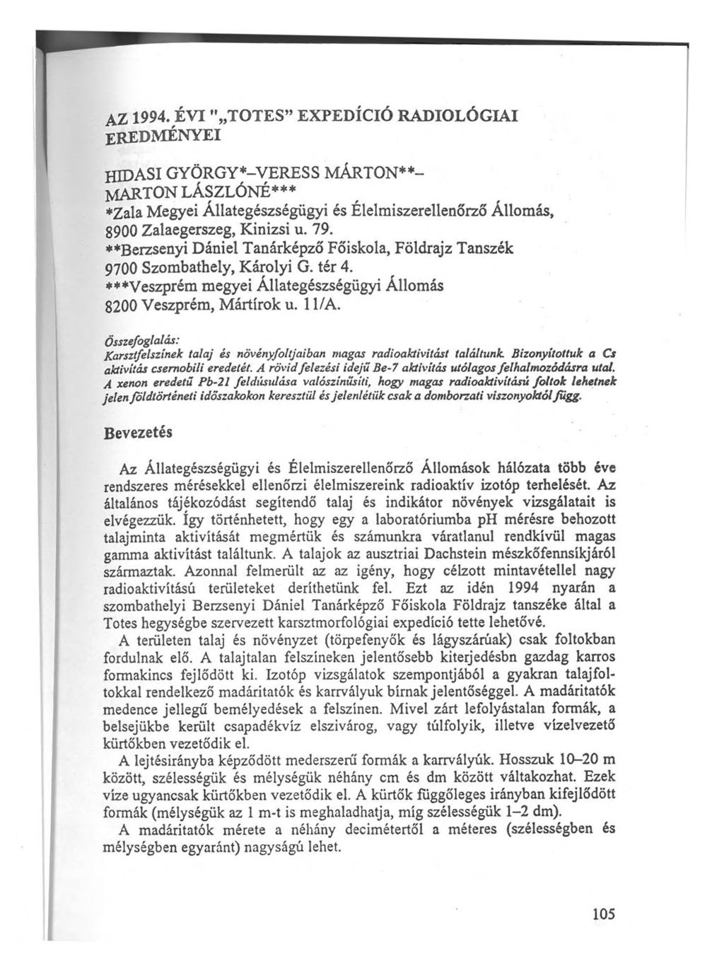 AZ 1994. ÉVI " TOTES EXPEDÍCIÓ RADIOLÓGIAI EREDMÉNYEI HIDASI GYÖRGY*-VERESS MÁRTON**- MARTON LÁSZLÓNÉ*** Zala Megyei Állategészségügyi és Élelmiszerellenőrző Állomás, 8900 Zalaegerszeg, Kinizsi u. 79.