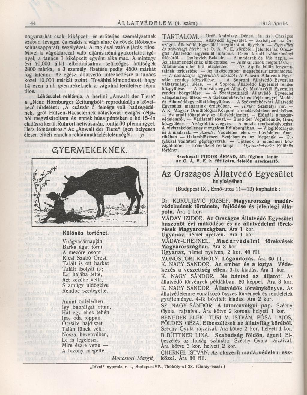 44 ÁLL AT VÉDELEM (4. szám) 1913 április nagymarhát csak kiképzett és erőteljes személyzetnek szabad levágni és csakis a vágó álarc és cövek (Robsenschussapparat) segélyével.