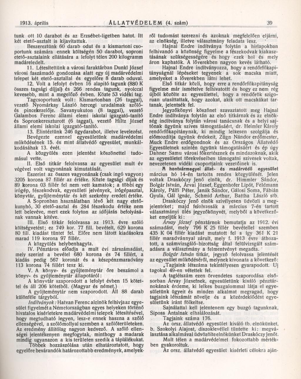 1913. április A l l a TVÉDELE M (4. szám) 39 tünk ott 10 darabot és az Erzsébet-ligetben hatot. Itt két etető-asztalt is kijavítattuk.