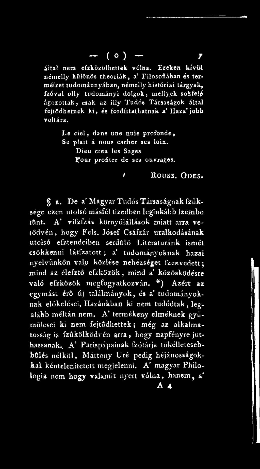 Jósef Csáfzár uralkodásának utolsó efztendciben serdülő Literaturánk ismét csökkenni látfzatott ; a tudományoknak hazai nyelvünkön valp közlése nehézséget fzenvedett; mind az élefztó efzközök, mind a