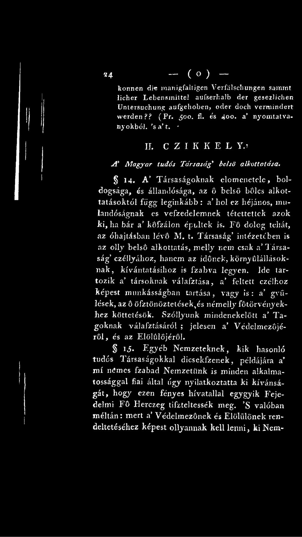 Ide tartozik a társoknak válafztása, a feltett czélhoz képest munkásságban tartása, vagy is : a gvíilések, az Őöfztönöztetések^és némellyr főtörvényekhez köttetésök.