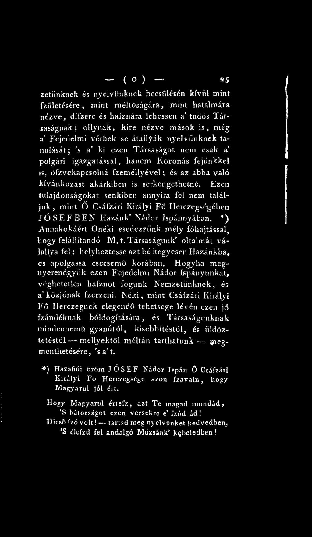 Hogyha megnyerendgyiik ezen Fejedelmi Nádor Ispányunkat, véghctetlen hafznot fogunk Nemzetünknek, és a közjónak fzerzeni.