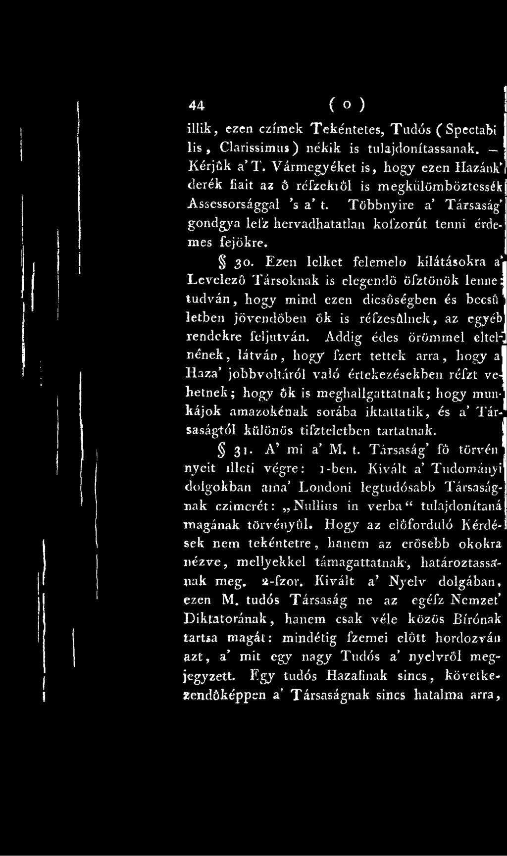 iktattatik, és a Társaságtól különös tifzteletben tartatnak. 31. A mi a M. t. Társaság fő törvén nyeit illeti végre: i-ben.