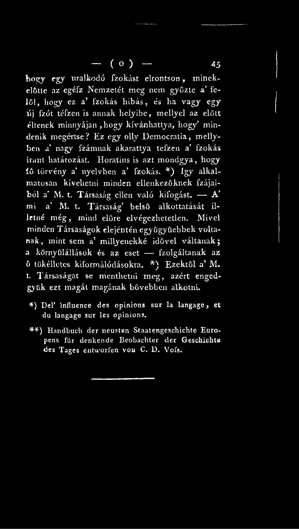 *) Ezektől a M. t. Társaságat se menthetni meg, azért engedgyük ezt magát magának bővebben alkotni. *) Del influence des opinions sur la langage, et du langage sur les opinions.