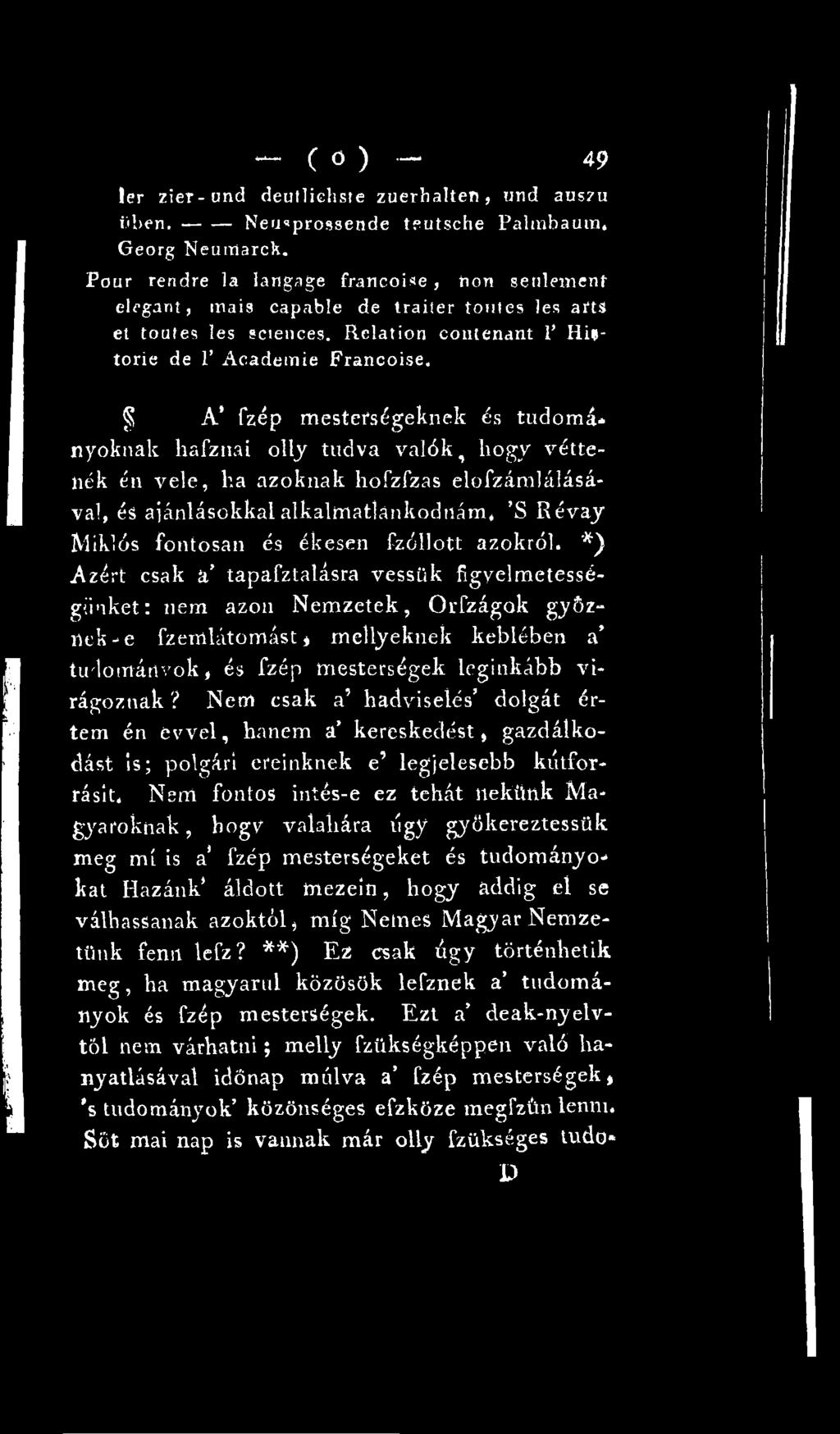 *) Azért csak a tapafztalásra vessük figyelmetességünket: nem azon Nemzetek, Orfzágok győznek-e fzerrtlátomást * mellyeknek keblében a tirlo mán vök, és fzép mesterségek leginkább virágoznak?