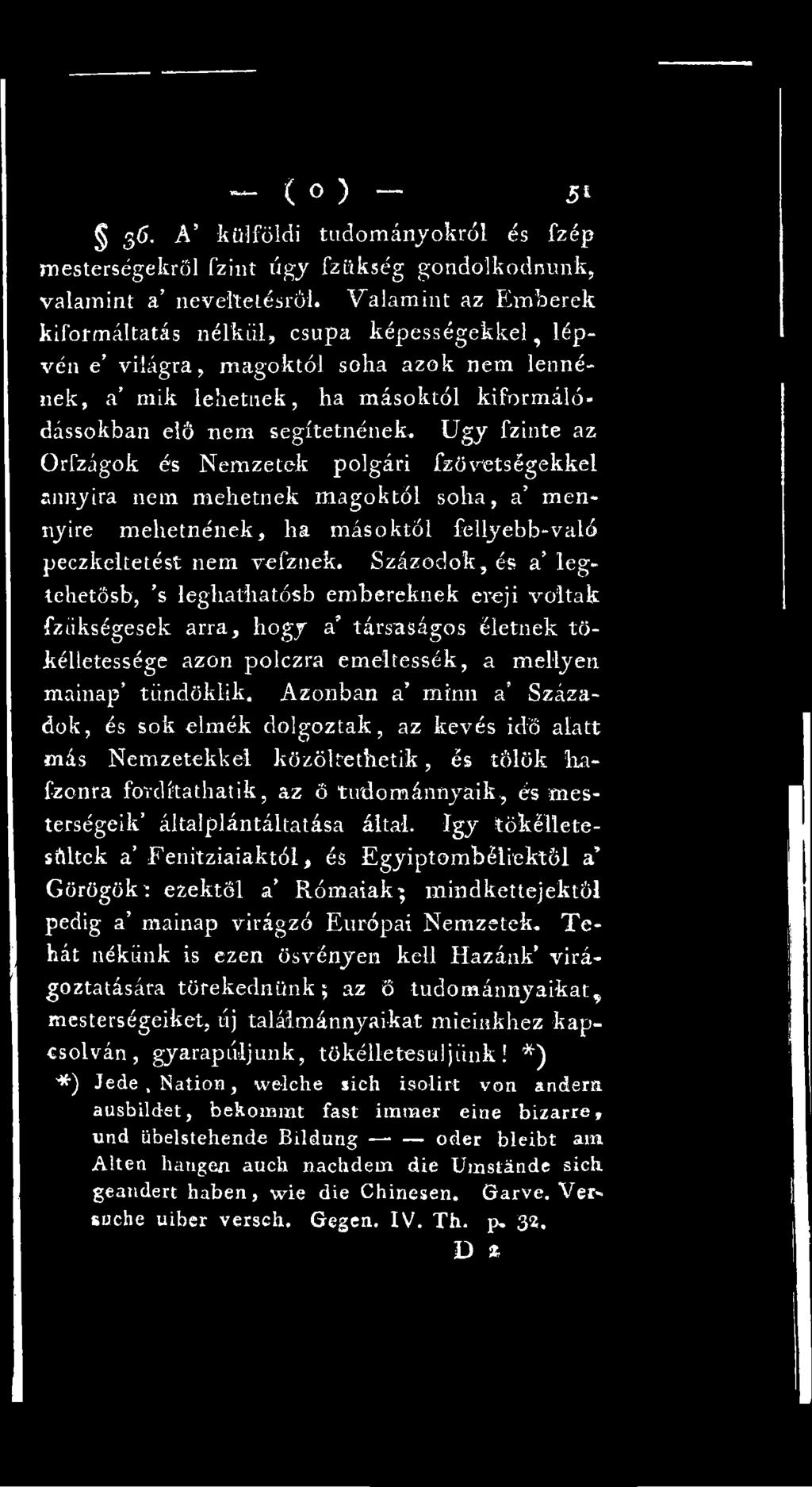 Azonban a minit a Századok, és sok elmék dolgoztak, az kevés idő alatt más Nemzetekkel közölfethetik, és tőlök hafzonra fovd itathat ik, az ő tuüománnyaik., és mesterségeik általplántáltatása által.