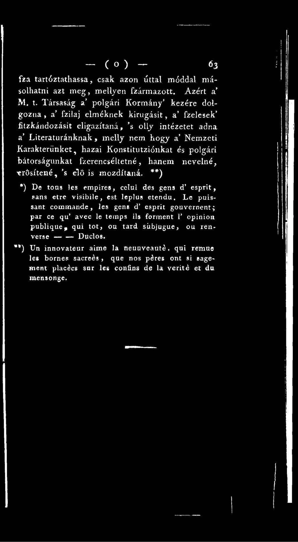 'erősítené, s élő is mozdítaná. **) *) De tons les empires, célúi de3 gens d esprit, sans etre visibile, est leplus etendu.