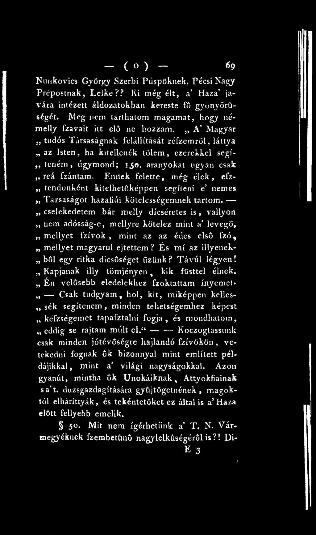 És mi az illyenek- bői egy ritka dicsőséget űzünk? Távúi légyen! Kapjanak illy tömjényen, kik füsttel élnek.